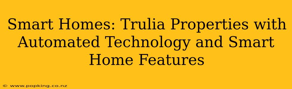 Smart Homes: Trulia Properties with Automated Technology and Smart Home Features