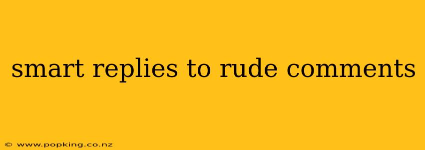 smart replies to rude comments
