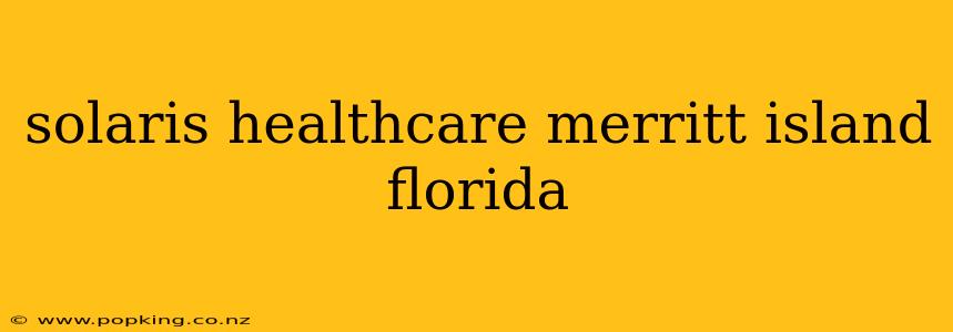 solaris healthcare merritt island florida