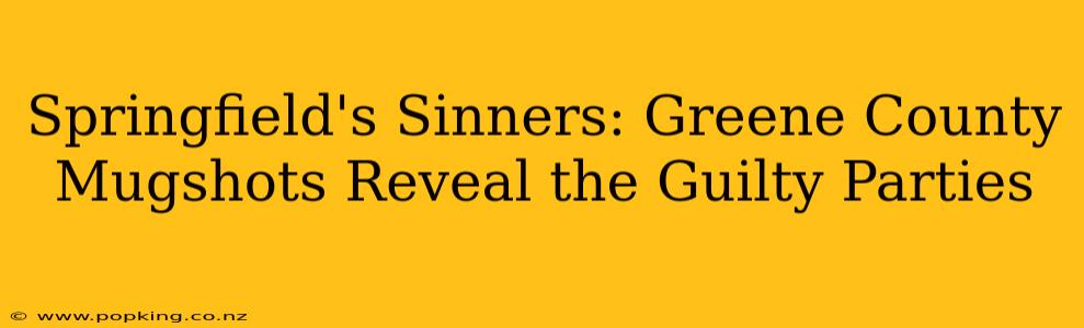 Springfield's Sinners: Greene County Mugshots Reveal the Guilty Parties