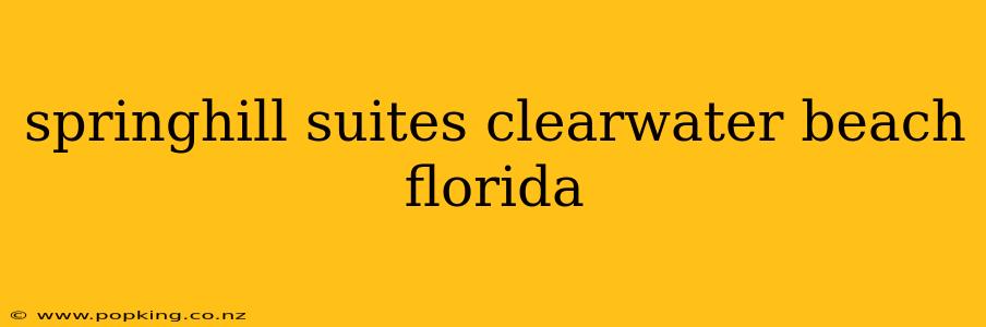 springhill suites clearwater beach florida