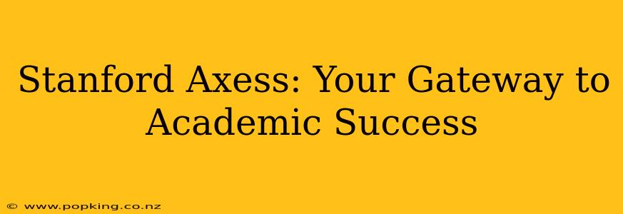 Stanford Axess: Your Gateway to Academic Success