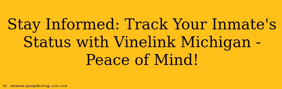Stay Informed: Track Your Inmate's Status with Vinelink Michigan - Peace of Mind!