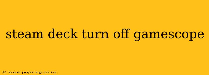 steam deck turn off gamescope