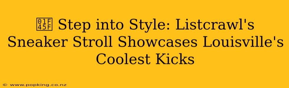 👟 Step into Style: Listcrawl's Sneaker Stroll Showcases Louisville's Coolest Kicks