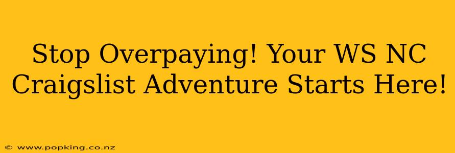 Stop Overpaying! Your WS NC Craigslist Adventure Starts Here!