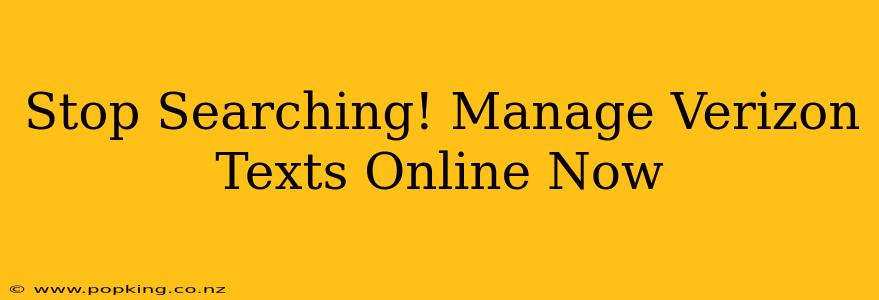 Stop Searching! Manage Verizon Texts Online Now