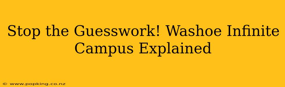 Stop the Guesswork! Washoe Infinite Campus Explained