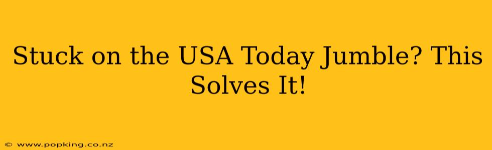 Stuck on the USA Today Jumble? This Solves It!