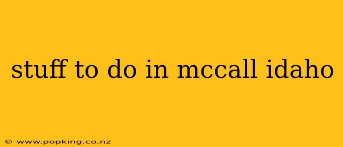 stuff to do in mccall idaho