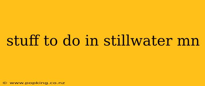 stuff to do in stillwater mn