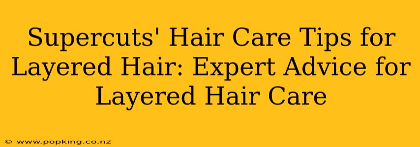 Supercuts' Hair Care Tips for Layered Hair: Expert Advice for Layered Hair Care