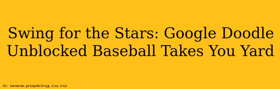 Swing for the Stars: Google Doodle Unblocked Baseball Takes You Yard