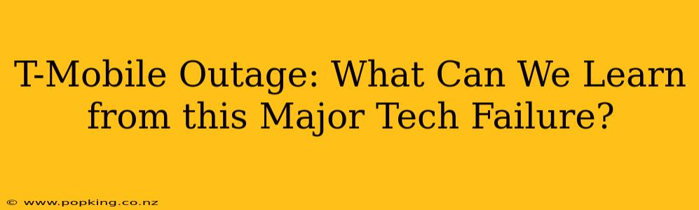 T-Mobile Outage: What Can We Learn from this Major Tech Failure?