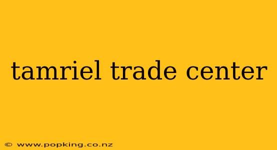 tamriel trade center