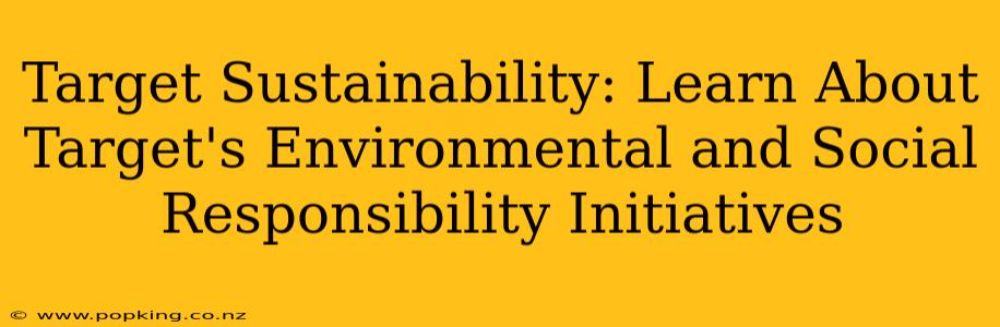 Target Sustainability: Learn About Target's Environmental and Social Responsibility Initiatives