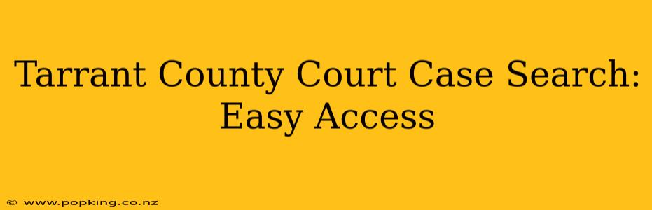 Tarrant County Court Case Search: Easy Access