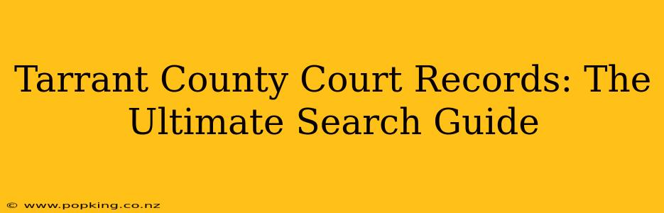 Tarrant County Court Records: The Ultimate Search Guide