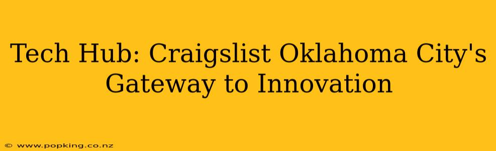 Tech Hub: Craigslist Oklahoma City's Gateway to Innovation
