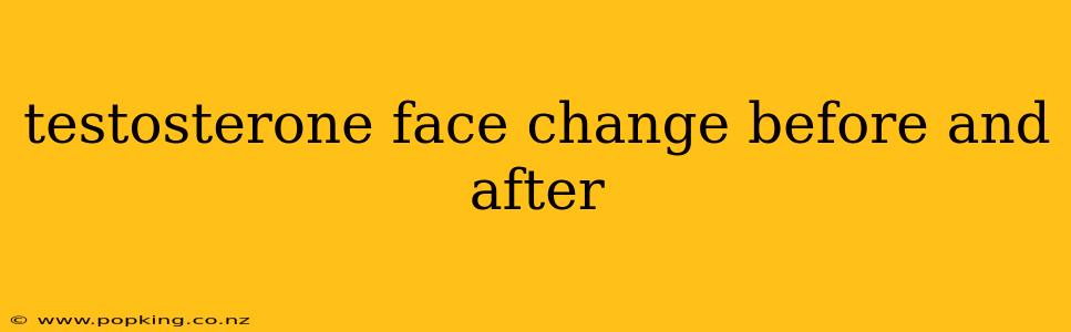 testosterone face change before and after