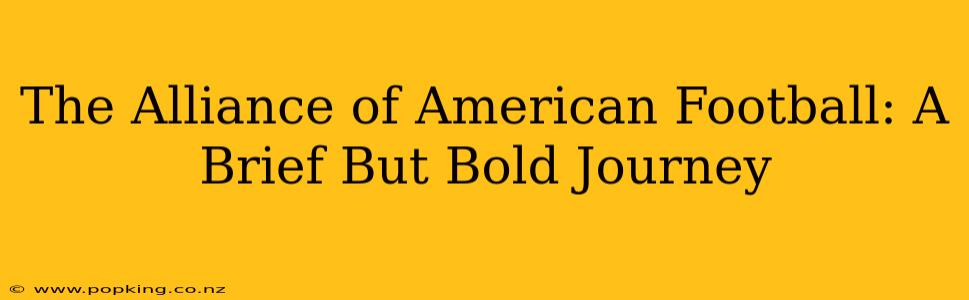 The Alliance of American Football: A Brief But Bold Journey