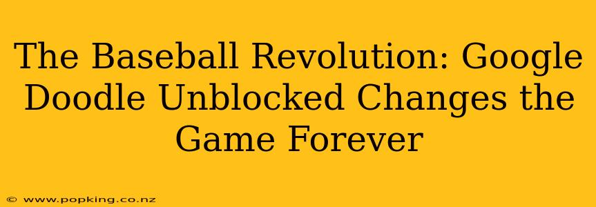 The Baseball Revolution: Google Doodle Unblocked Changes the Game Forever