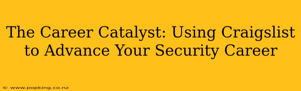 The Career Catalyst: Using Craigslist to Advance Your Security Career