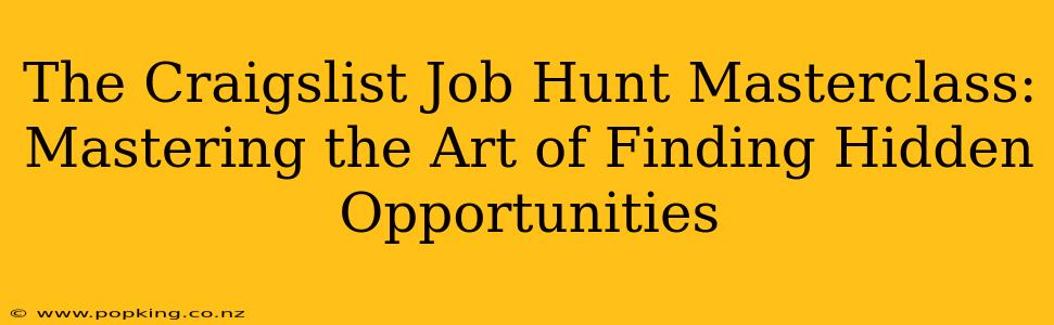 The Craigslist Job Hunt Masterclass: Mastering the Art of Finding Hidden Opportunities