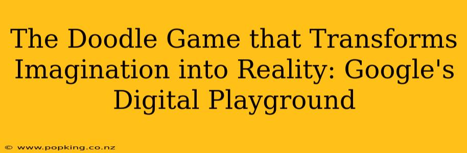 The Doodle Game that Transforms Imagination into Reality: Google's Digital Playground