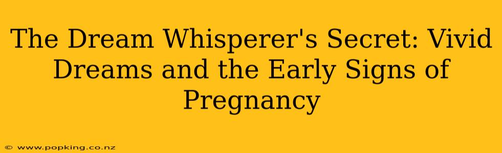 The Dream Whisperer's Secret: Vivid Dreams and the Early Signs of Pregnancy