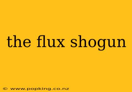 the flux shogun