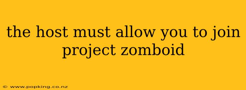 the host must allow you to join project zomboid
