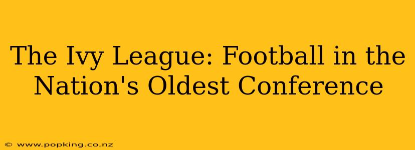 The Ivy League: Football in the Nation's Oldest Conference