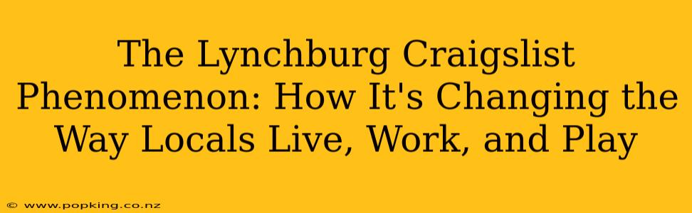 The Lynchburg Craigslist Phenomenon: How It's Changing the Way Locals Live, Work, and Play