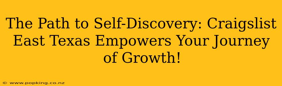 The Path to Self-Discovery: Craigslist East Texas Empowers Your Journey of Growth!