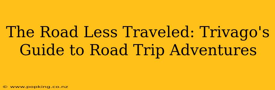 The Road Less Traveled: Trivago's Guide to Road Trip Adventures