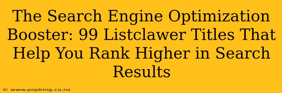 The Search Engine Optimization Booster: 99 Listclawer Titles That Help You Rank Higher in Search Results