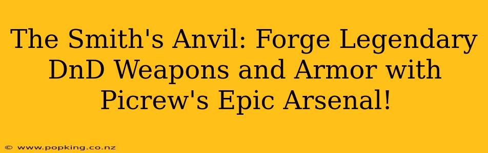 The Smith's Anvil: Forge Legendary DnD Weapons and Armor with Picrew's Epic Arsenal!