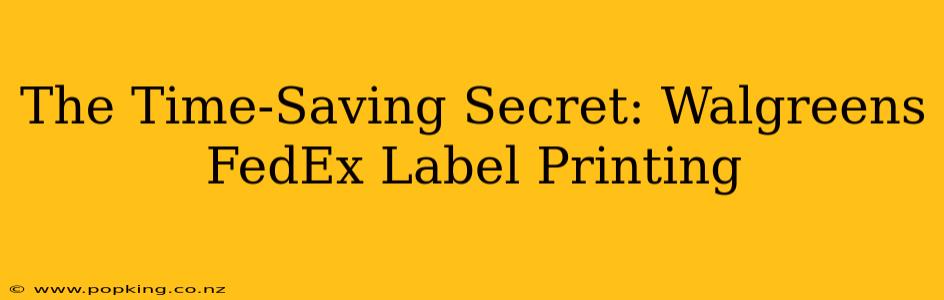 The Time-Saving Secret: Walgreens FedEx Label Printing