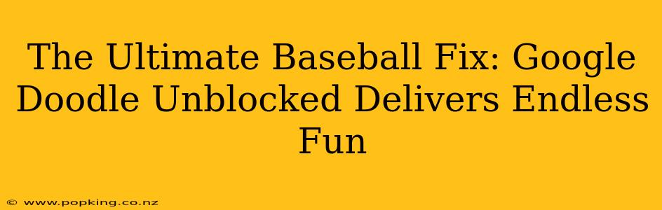 The Ultimate Baseball Fix: Google Doodle Unblocked Delivers Endless Fun