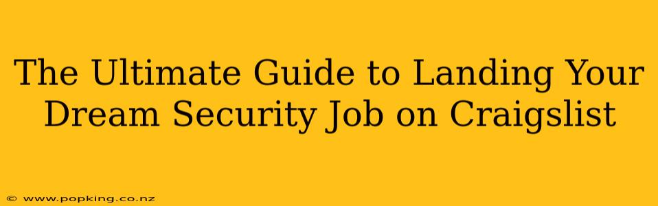 The Ultimate Guide to Landing Your Dream Security Job on Craigslist