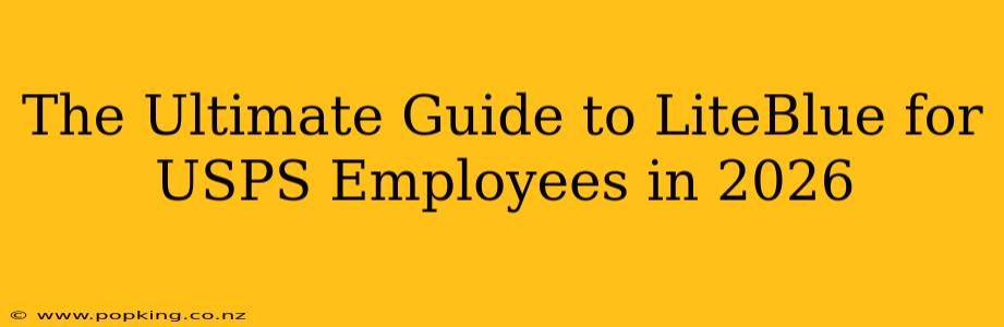 The Ultimate Guide to LiteBlue for USPS Employees in 2026