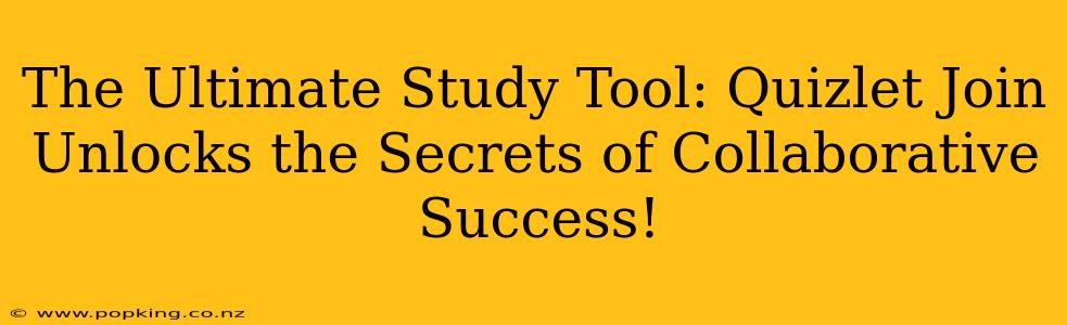 The Ultimate Study Tool: Quizlet Join Unlocks the Secrets of Collaborative Success!