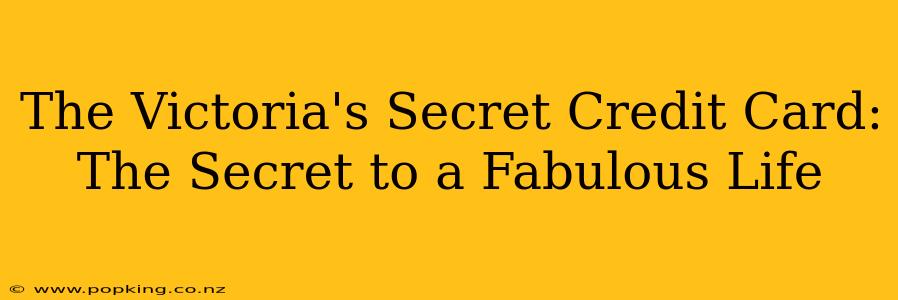 The Victoria's Secret Credit Card: The Secret to a Fabulous Life