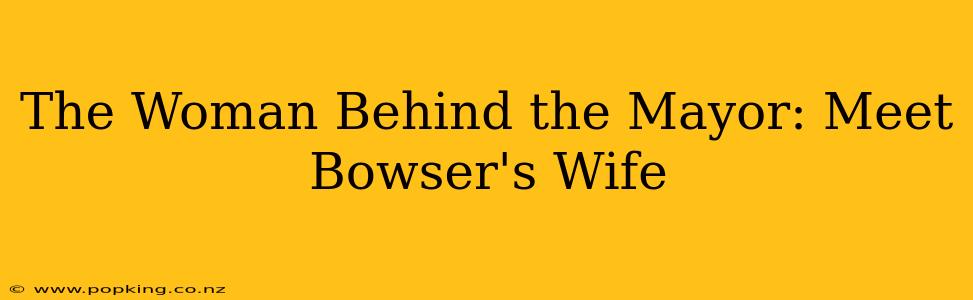 The Woman Behind the Mayor: Meet Bowser's Wife