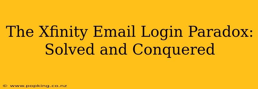 The Xfinity Email Login Paradox: Solved and Conquered
