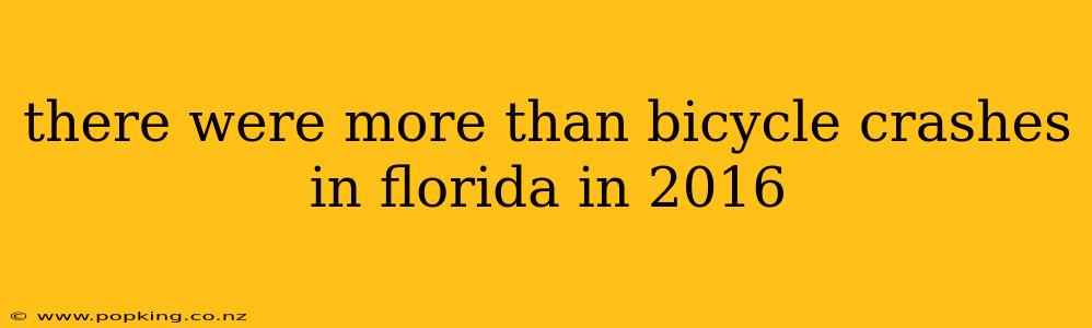 there were more than bicycle crashes in florida in 2016