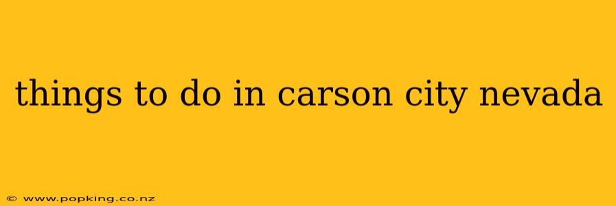 things to do in carson city nevada