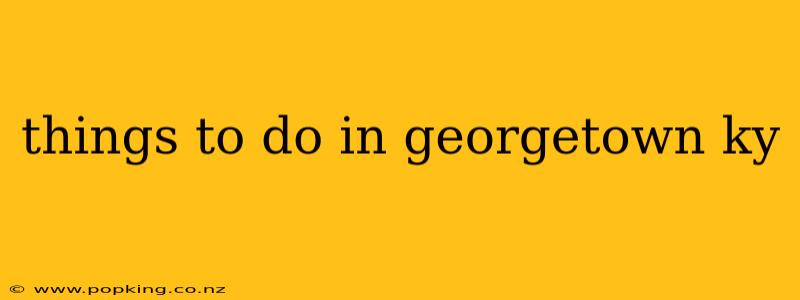 things to do in georgetown ky