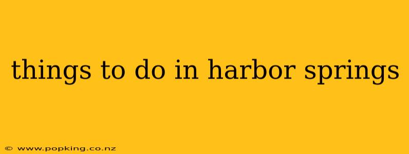 things to do in harbor springs